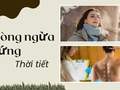 Dị ứng thời tiết như thế nào? Hiểu rõ để chủ động bảo vệ làn da và sức khỏe