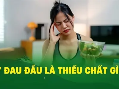 Hay bị đau đầu là thiếu chất gì? Đừng chủ quan bỏ qua
