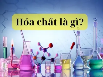 Hóa chất là gì? Khám phá vai trò và ứng dụng thực tế