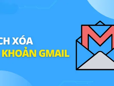 Hướng dẫn chi tiết cách xóa tài khoản Gmail vĩnh viễn