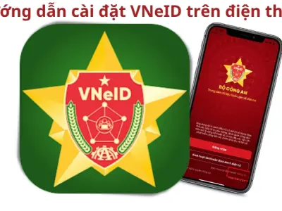 Hướng dẫn cài đặt VNeID đơn giản ai cũng làm