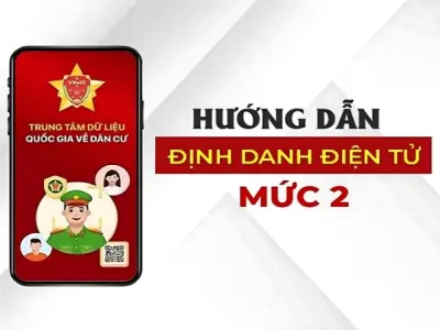 Hướng dẫn nâng cấp định danh mức 2 nhanh chóng và an toàn