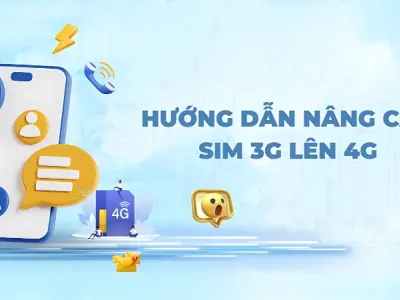 Cách nâng cấp sim 3G lên 4G Viettel đơn giản nhất