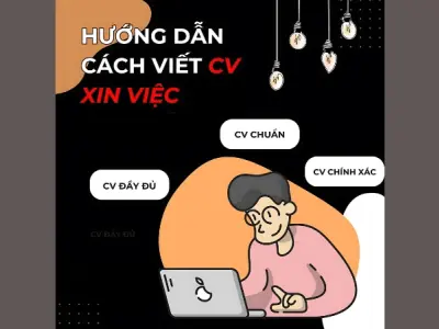 Hướng dẫn viết CV xin việc đúng chuẩn thu hút nhà tuyển dụng