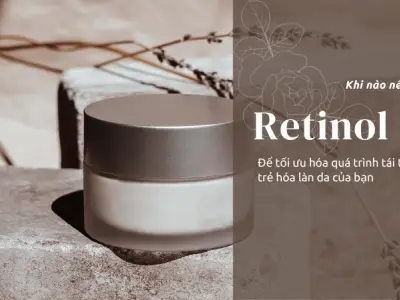 Retinol dùng như thế nào? Hướng dẫn chi tiết từ A đến Z cho làn da khỏe đẹp