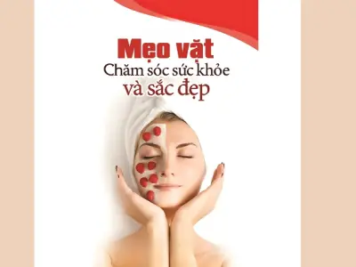 100 mẹo vặt trong cuộc sống đơn giản mà ai cũng nên biết