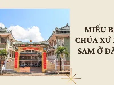 Miếu Bà Chúa Xứ Núi Sam ở đâu? Hướng dẫn chi tiết tham quan