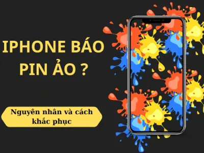 Cách khắc phục pin ảo trên iPhone giúp kéo dài tuổi thọ pin