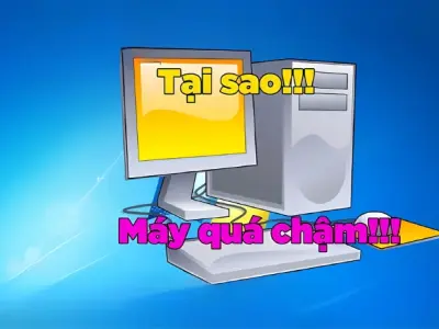 Tổng hợp cách khắc phục máy tính chạy chậm hiệu quả tại nhà