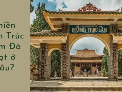 Thiền Viện Trúc Lâm Đà Lạt ở đâu và có gì hấp dẫn du khách?