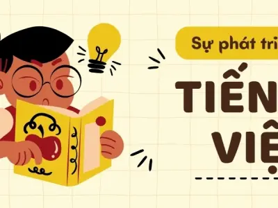 Tiếng Việt được hình thành như thế nào? Hành trình lịch sử và văn hóa