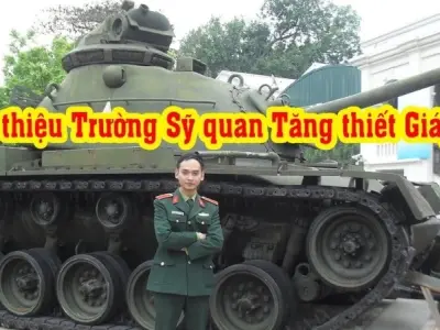 Trường Sĩ quan Tăng - Thiết giáp ở đâu? Những điều cần biết