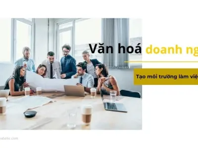 Văn hóa doanh nghiệp được hình thành như thế nào? Học hỏi và sáng tạo?