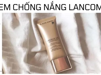 Phân biệt kem chống nắng Lancome thật giả - Những điều cần tránh khi mua