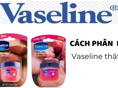 Cách phân biệt vaseline thật giả - Cách phân biệt của dân sành mỹ phẩm