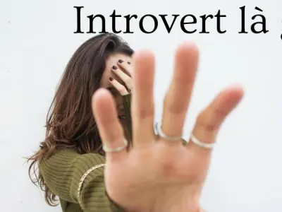Introvert là gì? Khám phá thế giới nội tâm phong phú